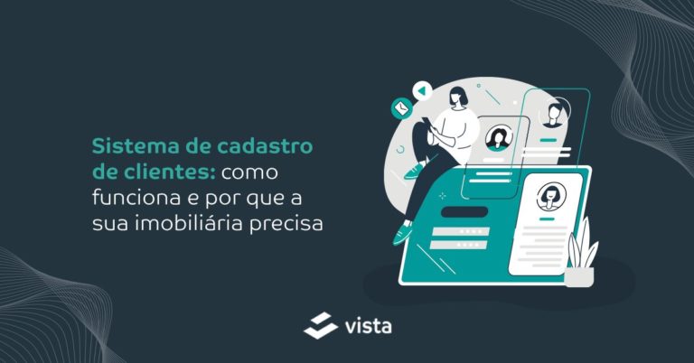 Sistema de cadastro de clientes: como funciona e por que a sua imobiliária precisa