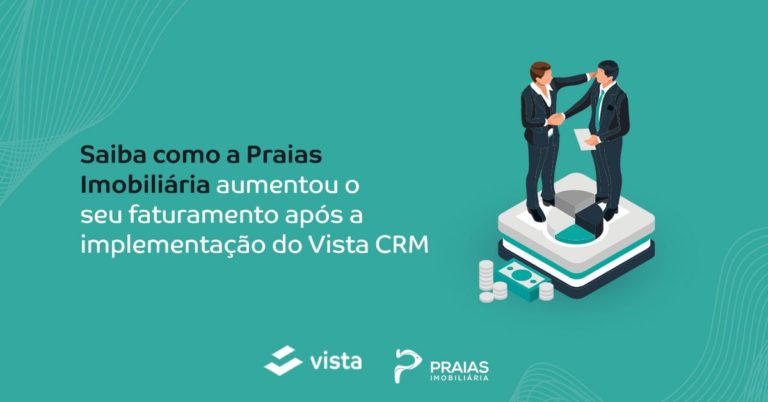 Saiba como a Praias Imobiliária aumentou o seu faturamento após a implementação do Vista CRM