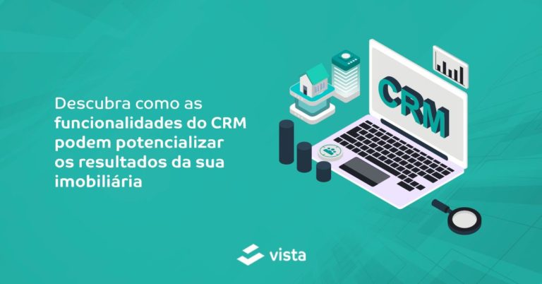 Descubra como as funcionalidades do CRM podem potencializar os resultados da sua imobiliária