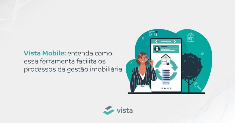Vista Mobile: entenda como essa ferramenta facilita os processos da gestão imobiliária