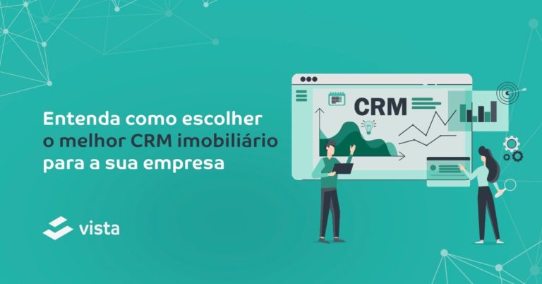 Entenda como escolher o melhor CRM imobiliário para a sua empresa