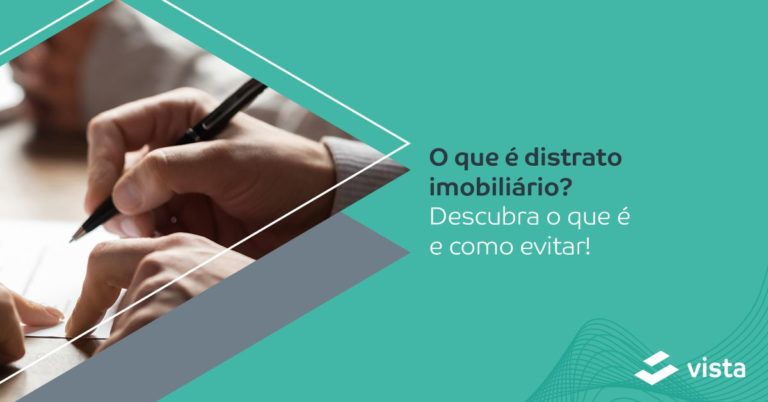 O que é distrato imobiliário? Descubra o que é e como evitar