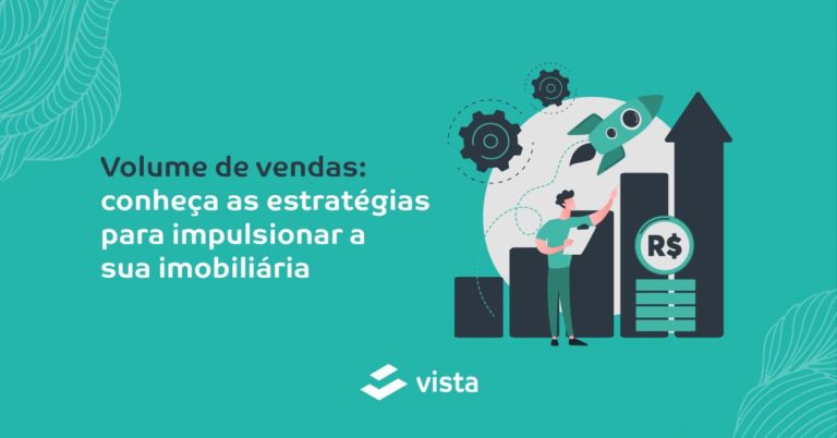 Volume de vendas: conheça as estratégias para impulsionar a sua imobiliária