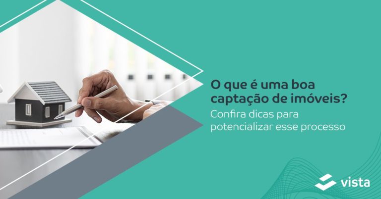 O que é uma boa captação de imóveis? Confira dicas para potencializar esse processo