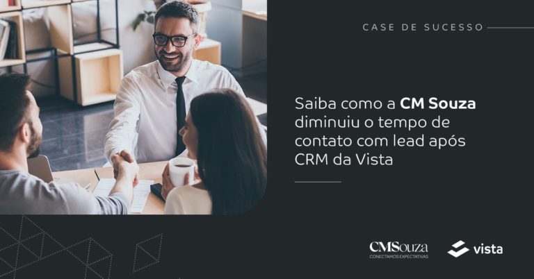 Case de sucesso: saiba como a CM Souza diminuiu o tempo de contato com lead após CRM da Vista
