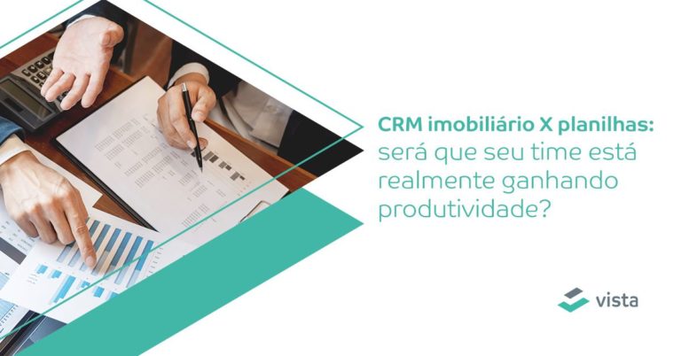 CRM imobiliário X planilhas: será que seu time está realmente ganhando produtividade?